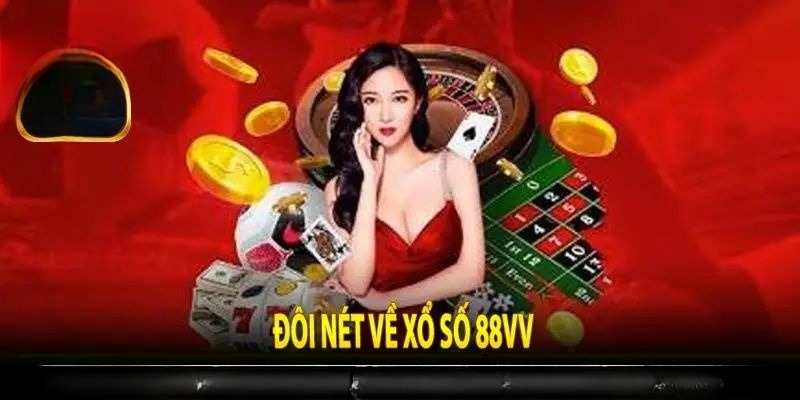 Một vài thông tin về xổ số 88VV mà bạn cần biết đến 