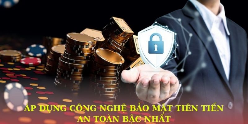 Áp dụng công nghệ bảo mật tiên tiến an toàn bậc nhất